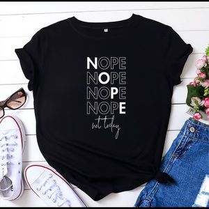 “Nope Not Today,” Tee Shirt